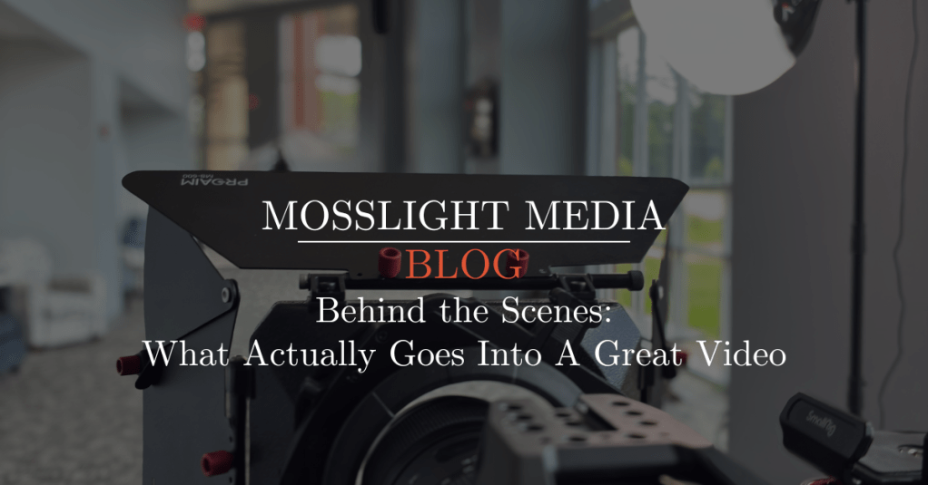 Behind the Scenes: What Actually Goes Into a Great Video