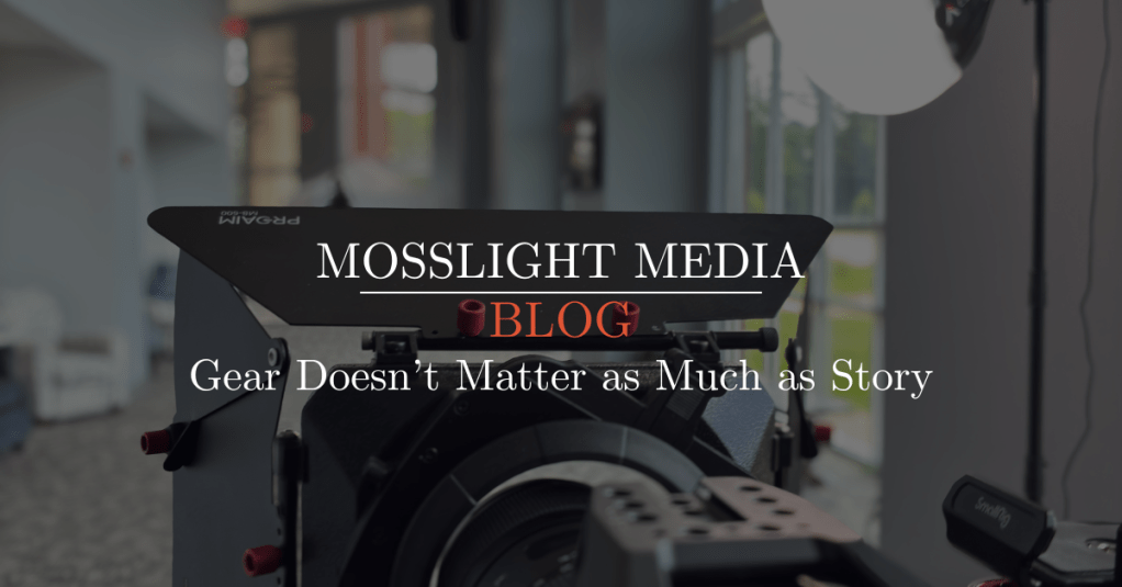 Gear Doesn’t Matter as Much as Story